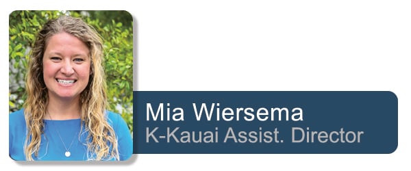 Mia Wiersema
K-Kauai Assist. Director
